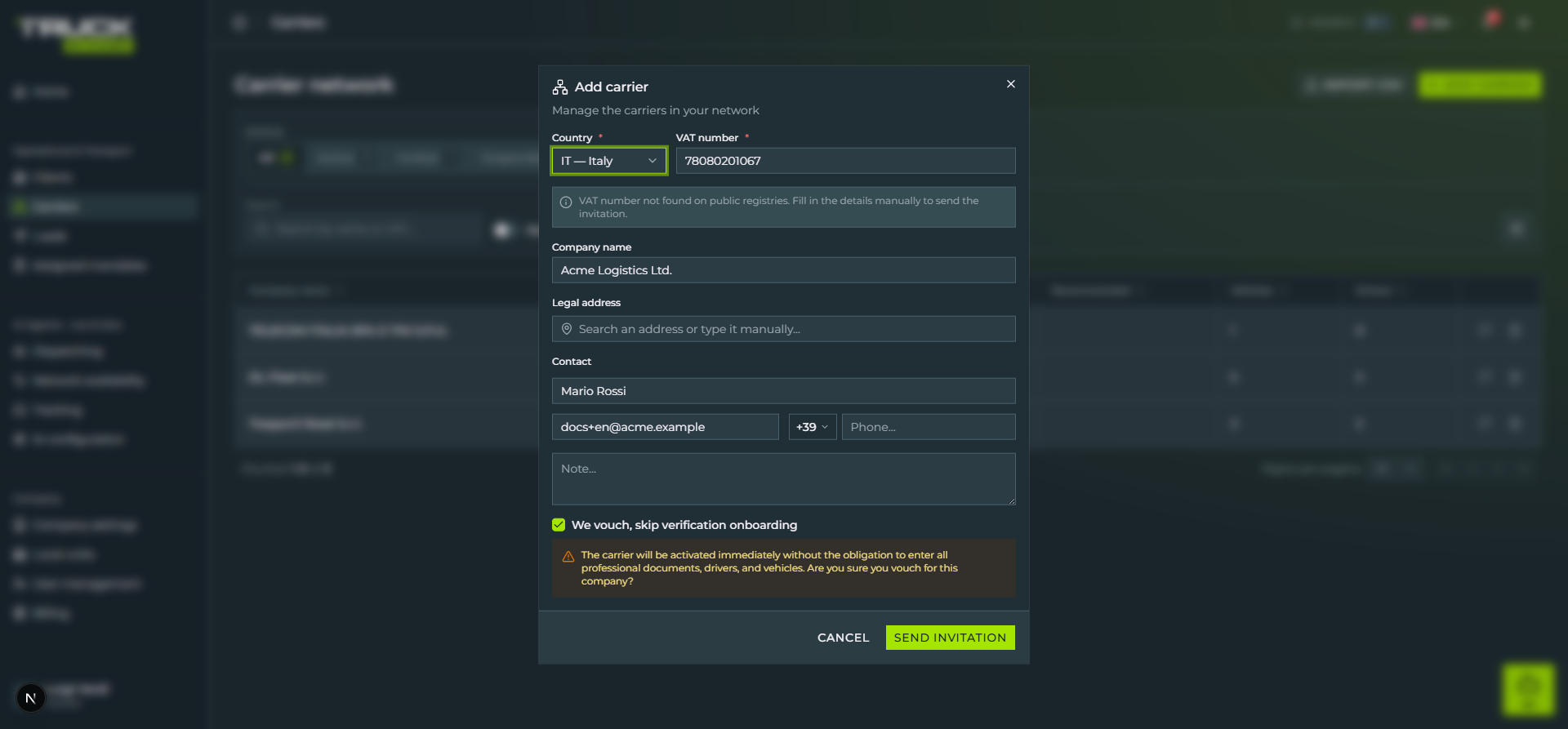 The «Add carrier» dialog with full invitation form: VAT «78080201067», grey banner «VAT number not found on public registries. Fill in the details manually to send the invitation.», Company name «Acme Logistics Ltd.», Legal address with placeholder «Search an address or type it manually...», Contact «Mario Rossi», email «docs+en@acme.example», Phone with +39 prefix, Note textarea, lime checkbox «We vouch, skip verification onboarding» checked, amber warning «The carrier will be activated immediately without the obligation to enter all professional documents, drivers, and vehicles. Are you sure you vouch for this company?», «CANCEL» and «SEND INVITATION» buttons