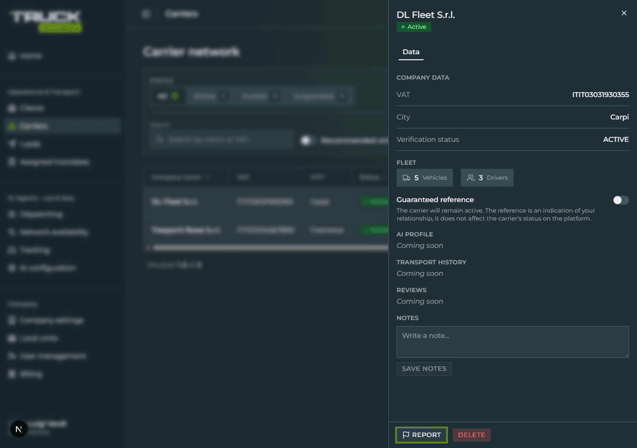 The detail drawer for carrier «DL Fleet S.r.l.»: header with name and «Active» badge, active «Data» tab, «COMPANY DATA» section with VAT / City / Verification status, «FLEET» section with «5 Vehicles» and «3 Drivers» chips, «Guaranteed reference» toggle, «AI PROFILE» / «TRANSPORT HISTORY» / «REVIEWS» sections labelled «Coming soon», NOTES textarea and «REPORT» / «DELETE» buttons at the bottom